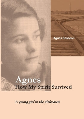Agnes. How My Spirit Survived by Sassoon, Agnes