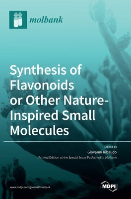 Synthesis of Flavonoids or Other Nature-Inspired Small Molecules by Ribaudo, Giovanni