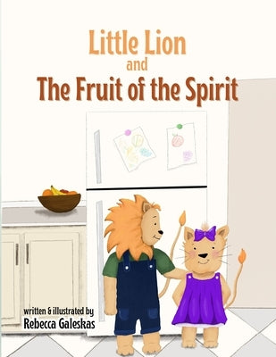 Little Lion and the Fruit of the Spirit by Galeskas, Rebecca