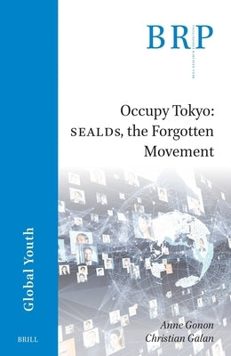 Occupy Tokyo: Sealds, the Forgotten Movement by Gonon, Anne