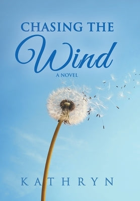 Chasing the Wind by Kathryn