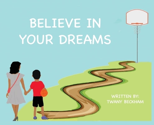 Believe In Your Dreams (Hard Back) by Beckham, Twany