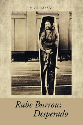 Rube Burrow, Desperado by Miller, Rick
