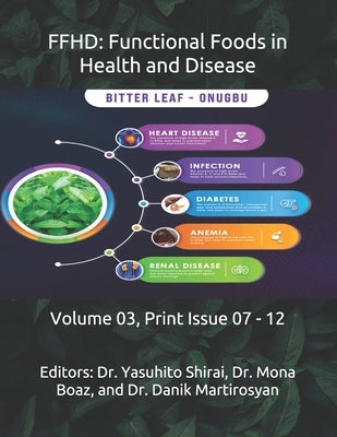 Ffhd: Functional Foods in Health and Disease: Volume 03, Print Issue 07 - 12 by Martirosyan, Danik M.