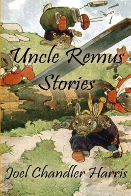 Uncle Remus Stories by Harris, Joel Chandler