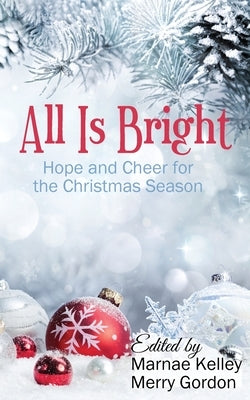 All Is Bright by Kelley, Marnae