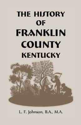 History of Franklin County, Kentucky by Johnson, L. F.
