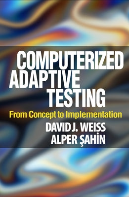 Computerized Adaptive Testing: From Concept to Implementation by Weiss, David J.