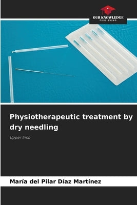 Physiotherapeutic treatment by dry needling by Díaz Martínez, María del Pilar