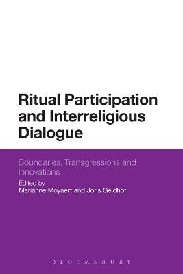 Ritual Participation and Interreligious Dialogue: Boundaries, Transgressions and Innovations by Moyaert, Marianne