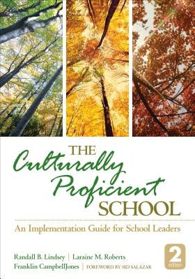 The Culturally Proficient School: An Implementation Guide for School Leaders by Lindsey, Randall B.