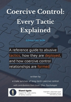 Coercive Control - Every Tactic Explained: A reference guide to abusive tactics, how they are deployed, and how coercive control relationships are for by Again, Stand