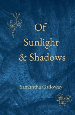 Of Sunlight & Shadows by Galloway, Samantha
