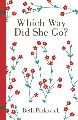 Which Way Did She Go? by Perkovich, Beth