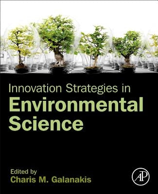 Innovation Strategies in Environmental Science by Galanakis, Charis M.