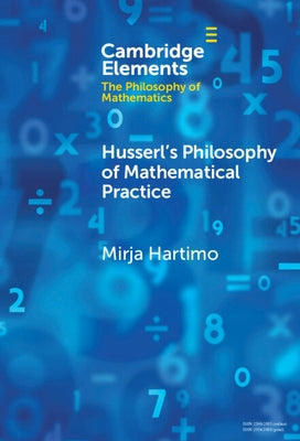 Husserl's Philosophy of Mathematical Practice by Hartimo, Mirja