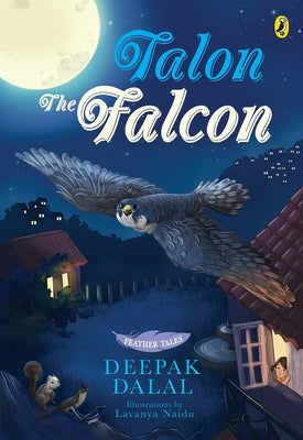 Feather Tales: Talon the Falcon by Dalal, Deepak