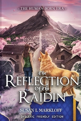 The Reflection of the Raidin: The Dyslexic Friendly Edition by Markloff, Susan L.