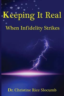 Keeping It Real: When Infidelity Strikes! by Slocumb, Christine Rice