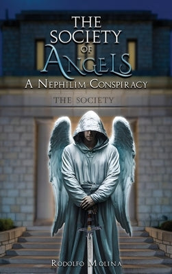 The Society of Angels: A Nephilim Conspiracy by Molina, Rodolfo