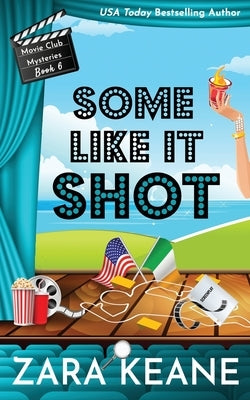 Some Like It Shot (Movie Club Mysteries, Book 6) by Keane, Zara