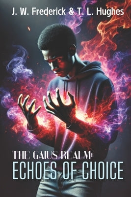The Gaius Realm: Echoes of Choice by Hughes, T. L.