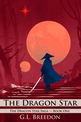 The Dragon Star (The Dragon Star Saga - Book 1: Episodes 1-3) by Breedon, G. L.