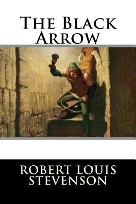 The Black Arrow by Stevenson, Robert Louis