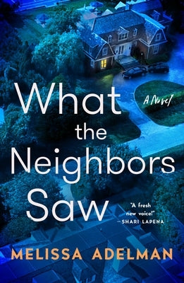 What the Neighbors Saw by Adelman, Melissa