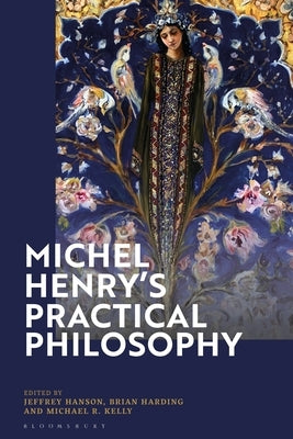 Michel Henry's Practical Philosophy by Hanson, Jeffrey