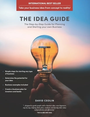 The Idea Guide: The Step-by-Step Guide for Planning and Starting your own Business by Ceolin, David