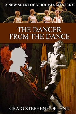 The Dancer from the Dance: A New Sherlock Holmes Mystery by Copland, Craig Stephen