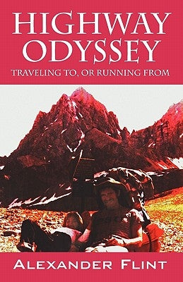 Highway Odyssey: Traveling to, or Running From by Flint, Alexander