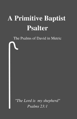 A Primitive Baptist Psalter by Holder, Joseph