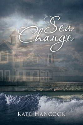 Sea Change by Hancock, Kate