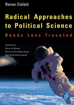 Radical Approaches to Political Science: Roads Less Traveled by Eisfeld, Rainer
