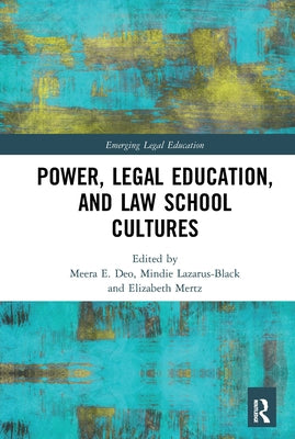 Power, Legal Education, and Law School Cultures by Deo, Meera