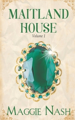 The Maitland House Chronicles: Volume 1 by Nash, Maggie
