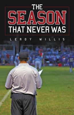The Season That Never Was by Willis, Leroy