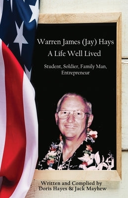 Warren James (Jay) Hays, A Life Well Lived by Hays, Doris