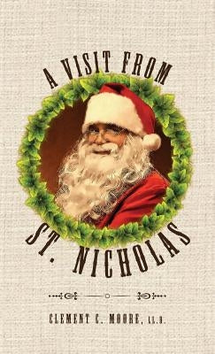 A Visit from Saint Nicholas: Twas The Night Before Christmas With Original 1849 Illustrations by Moore, Clement C.