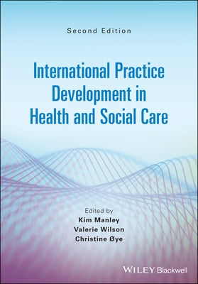 International Practice Development in Health and Social Care by Manley, Kim