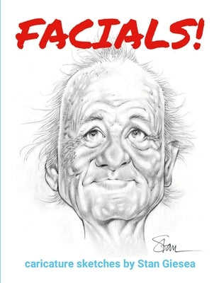 Facials!: caricature sketches by Stan Giesea by Giesea, Stan