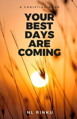 Your Best Days Are Coming by Rinku, Nl