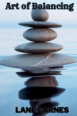 Art of Balancing by Carnes, Lane