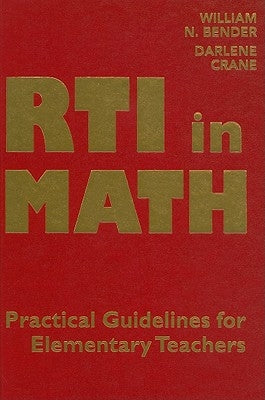 RTI in Math: Pratical Guidelines for Elementary Teachers by Bender, William N.