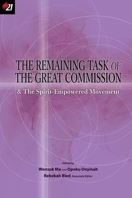 The Remaining Task of the Great Commission & the Spirit-Empowered Movement by Ma, Wonsuk