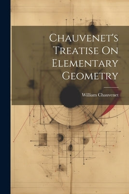 Chauvenet's Treatise On Elementary Geometry by Chauvenet, William