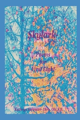 Skylark-: Poems for First Light by Forrester-Thro Obl Sb, Kathryn