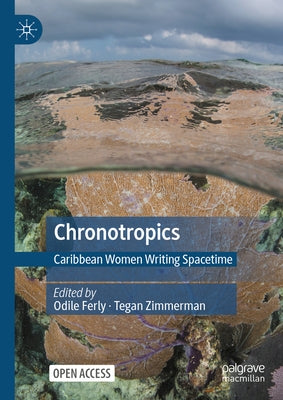 Chronotropics: Caribbean Women Writing Spacetime by Ferly, Odile